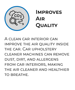 Car upholstery cleaner machines can remove dust, dirt, and allergens from car interiors, making the air cleaner and healthier to breathe.