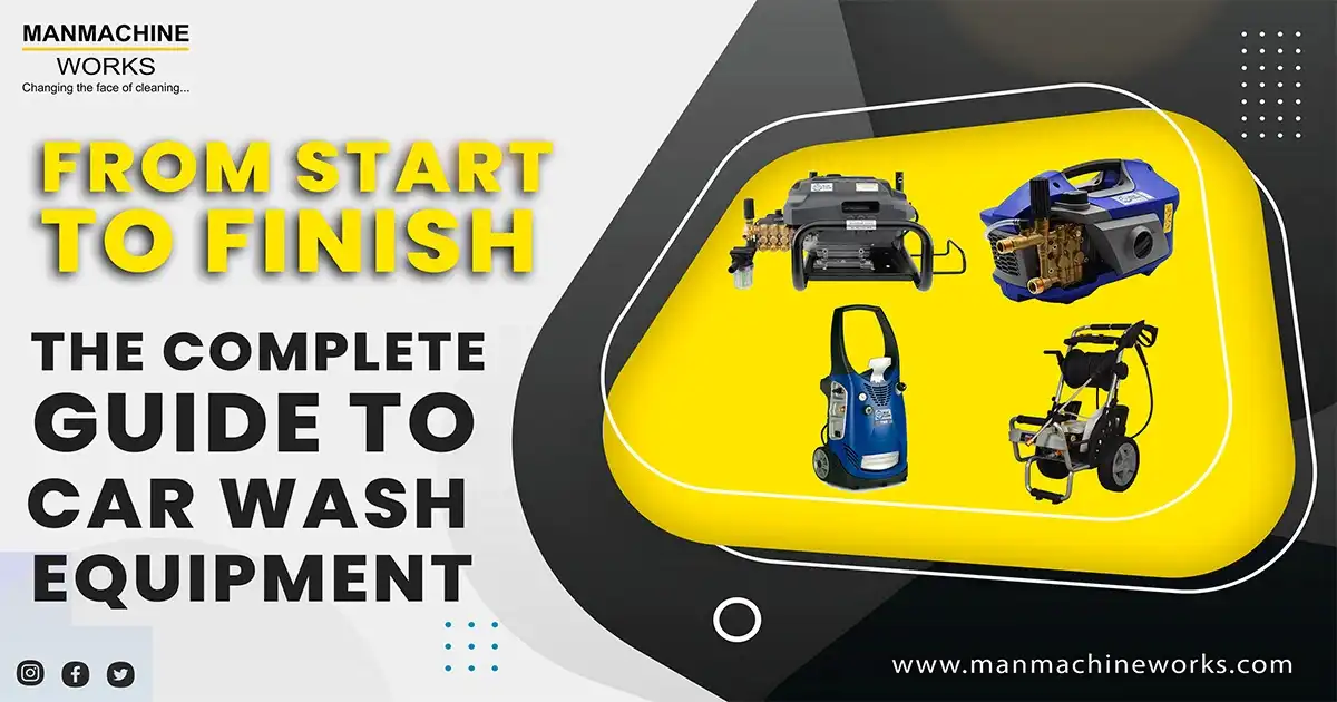 From Start to Finish: The Complete Guide to Car Wash Equipment