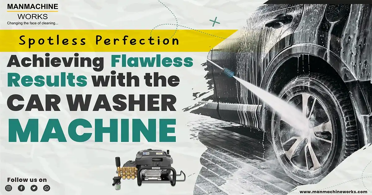 Spotless Perfection: Achieving Flawless Results with the Car Washer Machine