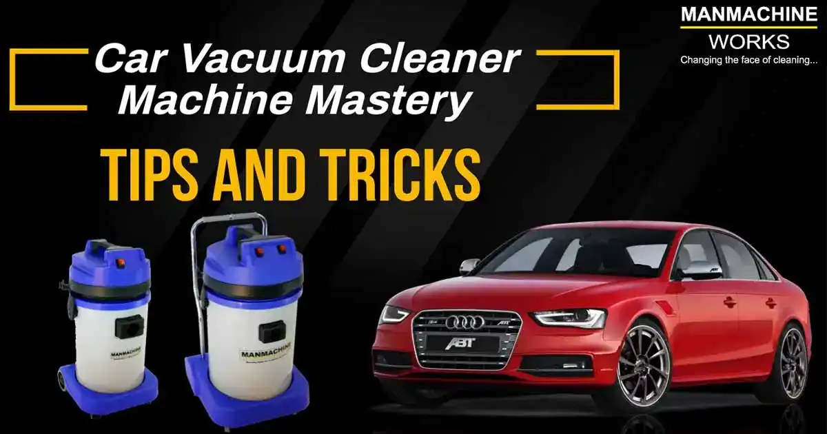 Car Vacuum Cleaner Machine Mastery: Tips and Tricks