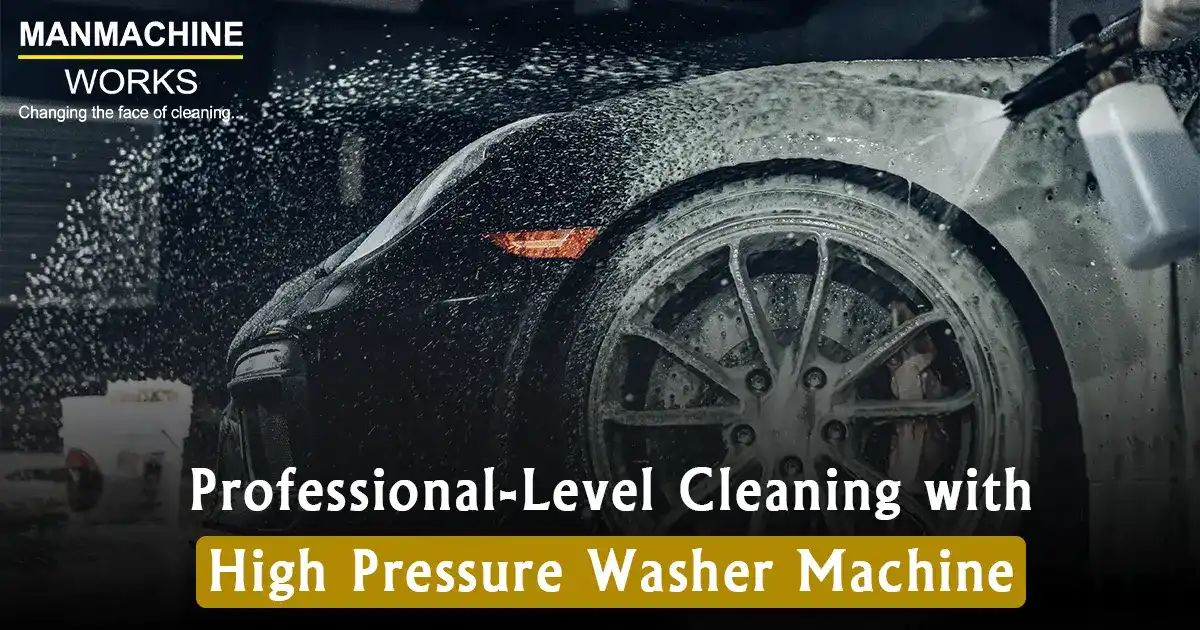 Professional-Level Cleaning with High Pressure Washer Machine | Manmachine Works