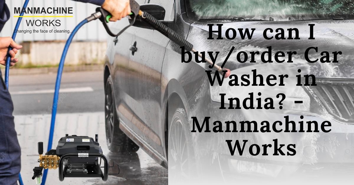 How can I buy/order Car Washer in India? - Manmachine Works