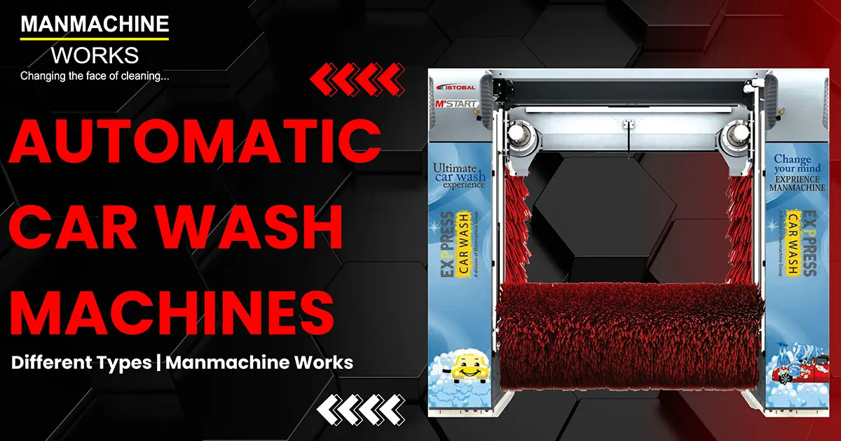 Automatic Car Wash Machines: Different Types | Manmachine Works